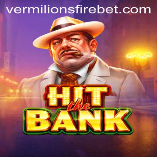 HitTheBank: An In-Depth Exploration of VERMILION’S FIRE